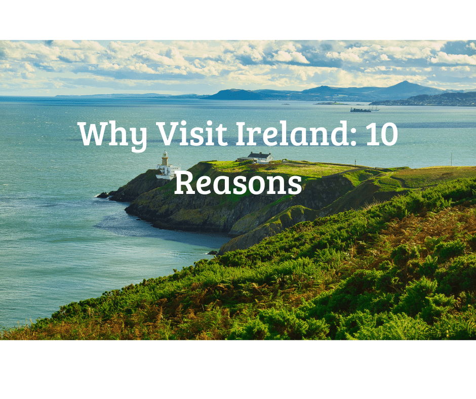 10 reasons to visit ireland