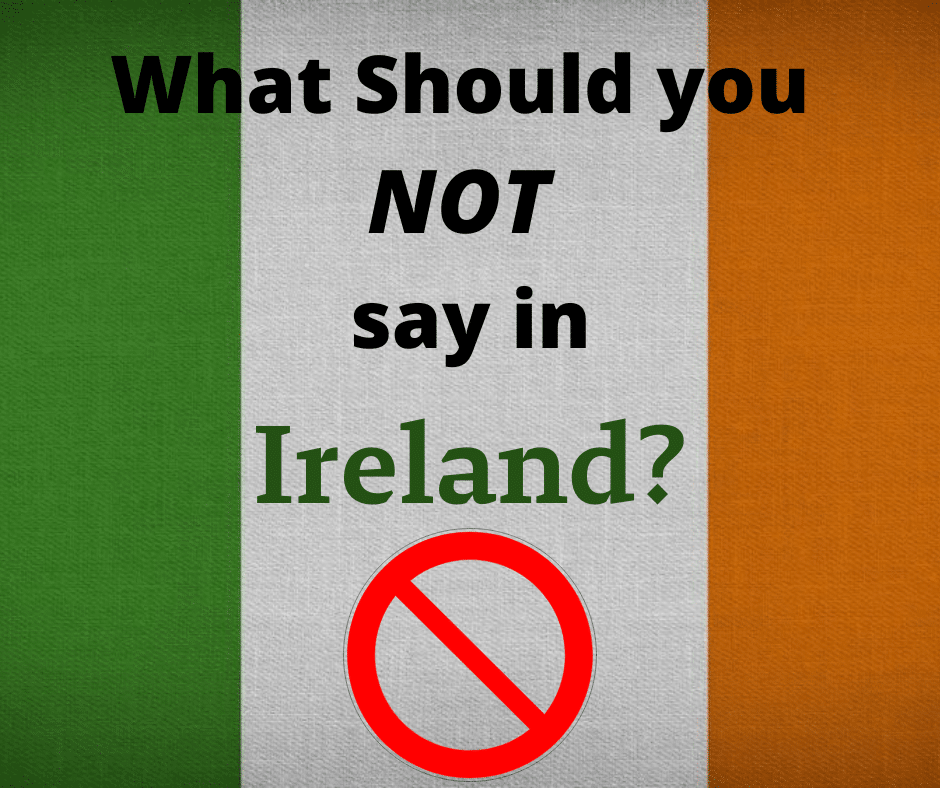 what you should not say to an irishperson